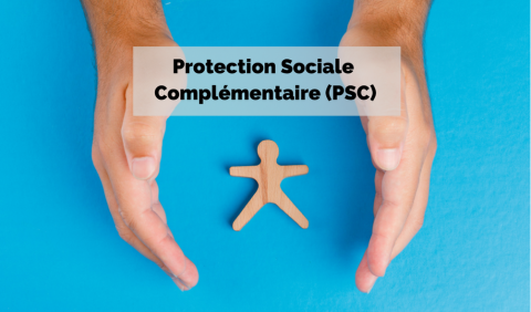 Protection sociale complémentaire (PSC) Protection sociale complémentaire